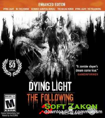 Dying Light: The Following - Enhanced Edition (v.1.12.0+DLCs/2016/RUS/ENG/Repack  =nemos=)
